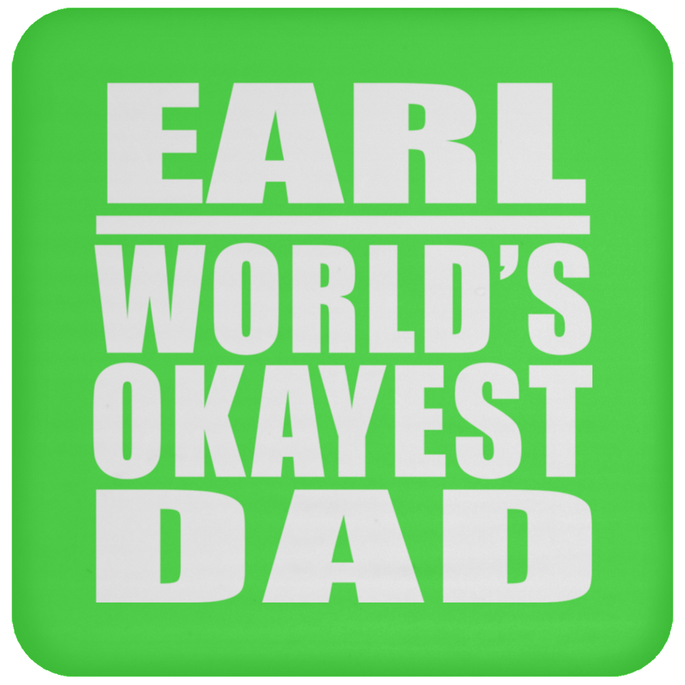Earl World's Okayest Dad - Drink Coaster