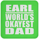 Earl World's Okayest Dad - Drink Coaster