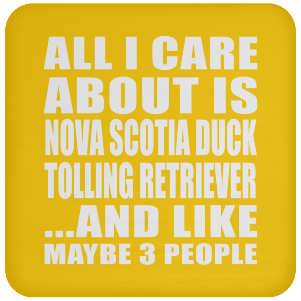 All I Care About Is Nova Scotia Duck Tolling Retriever - Drink Coaster