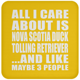 All I Care About Is Nova Scotia Duck Tolling Retriever - Drink Coaster