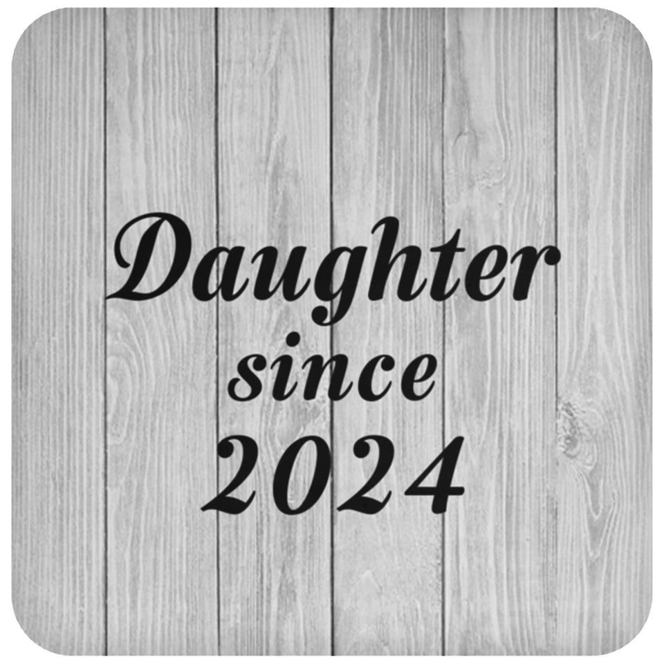 Daughter Since 2024 - Drink Coaster F