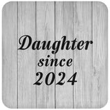 Daughter Since 2024 - Drink Coaster F