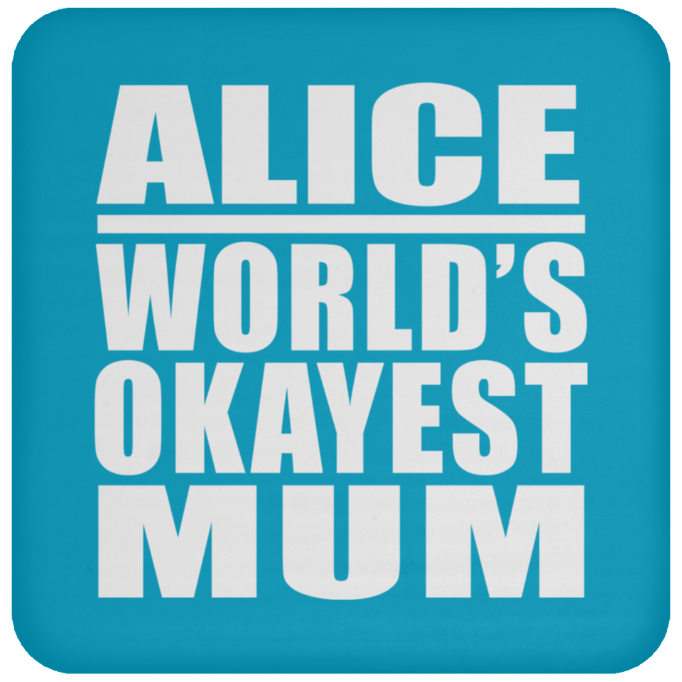 Alice World's Okayest Mum - Drink Coaster