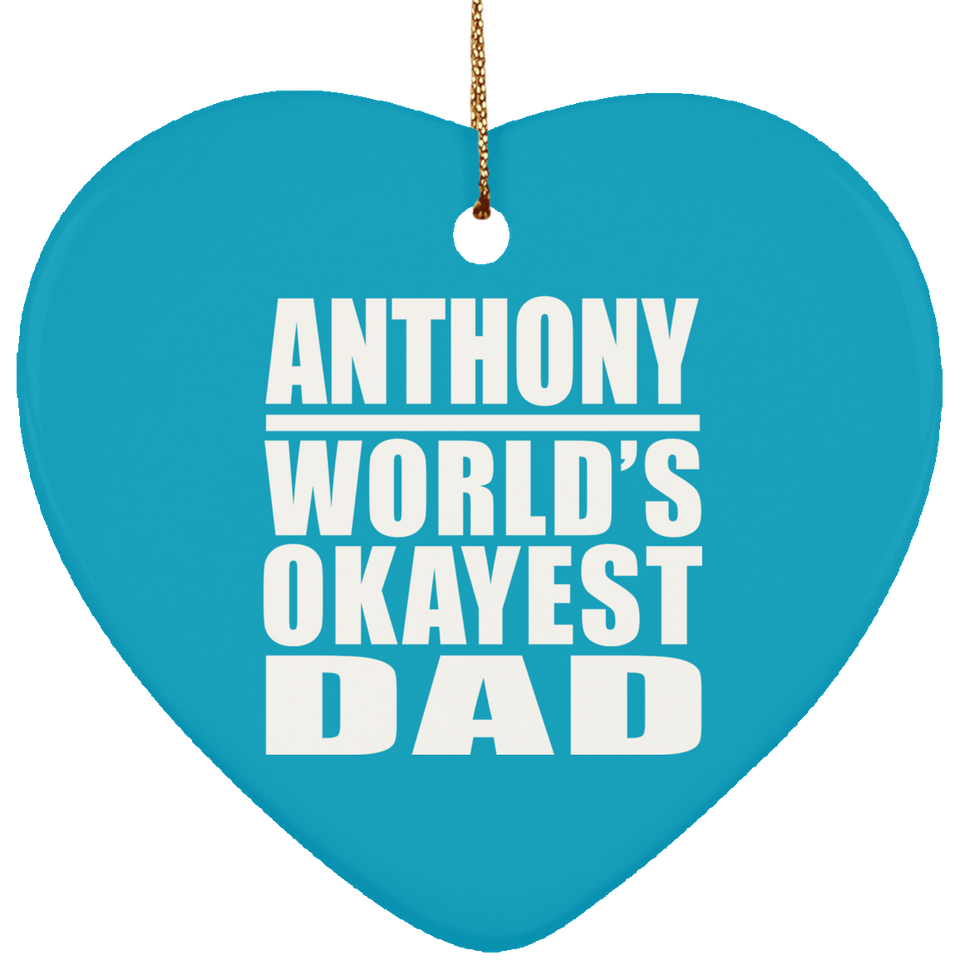 Anthony World's Okayest Dad - Heart Ornament