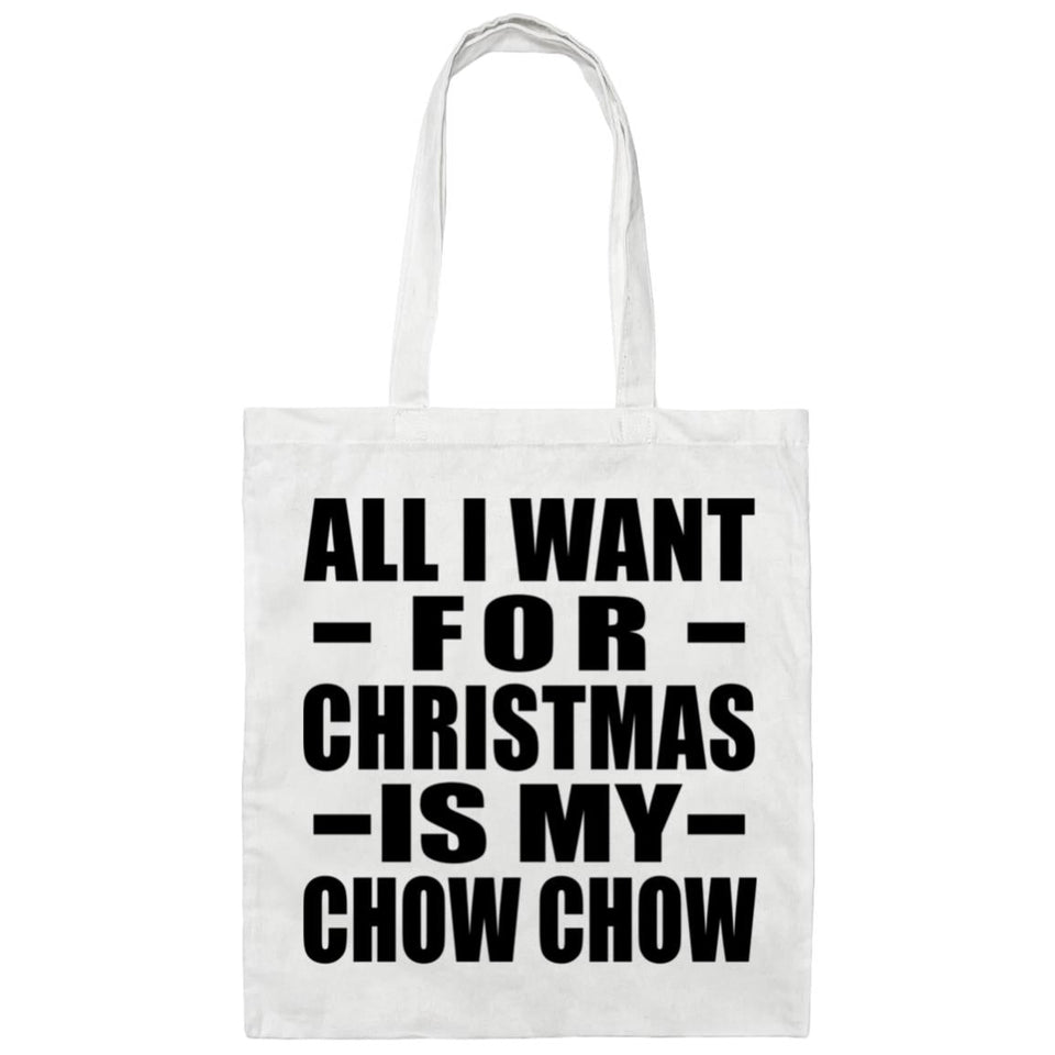 All I Want For Christmas Is My Chow Chow - Tote Bag White