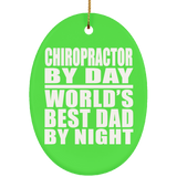 Chiropractor By Day World's Best Dad By Night - Oval Ornament