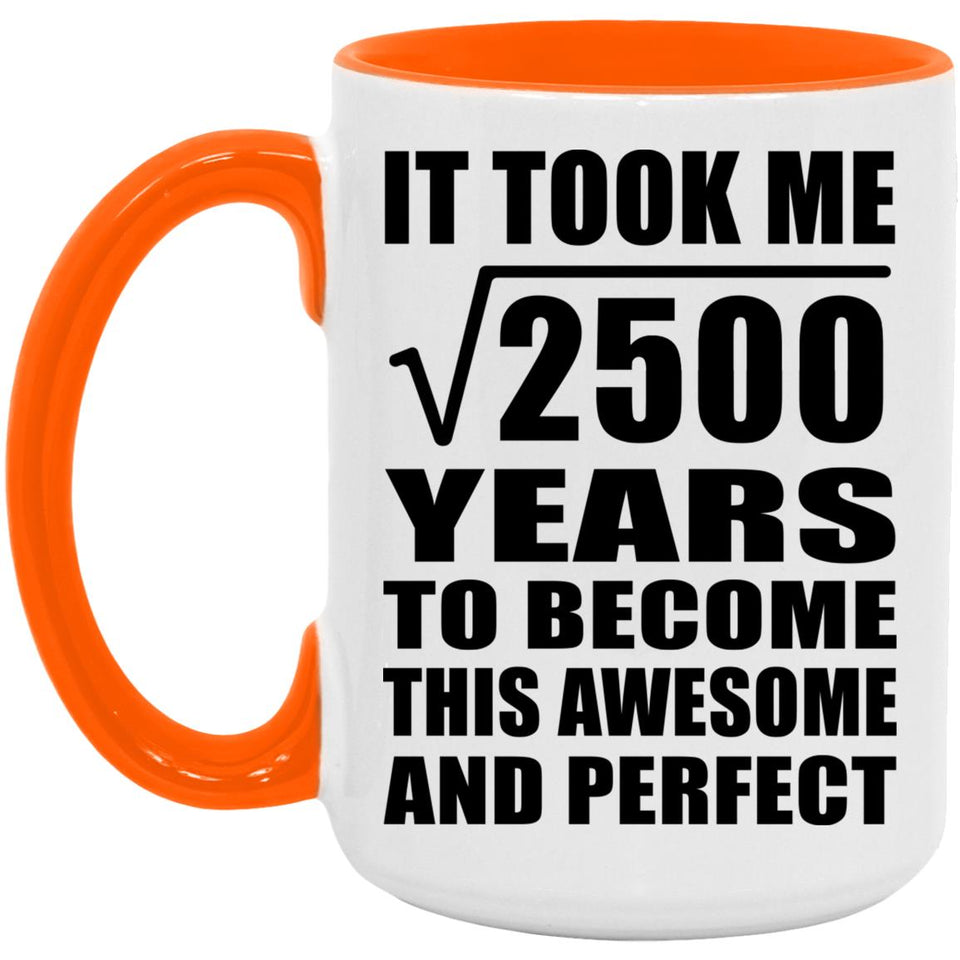 50th Birthday Took Square Root of 2500 Years To Awesome - 15oz Accent Mug Orange