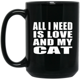 All I Need Is Love And My Cat - 15 Oz Coffee Mug Black