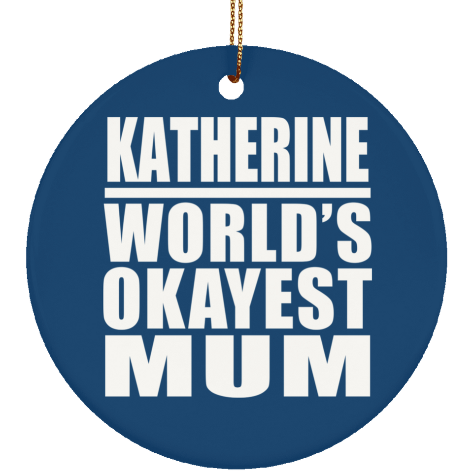Katherine World's Okayest Mum - Circle Ornament