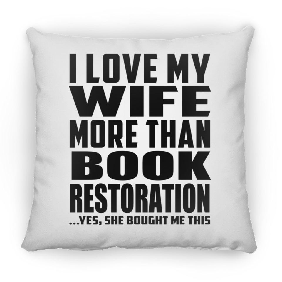 I Love My Wife More Than Book Restoration - Throw Pillow