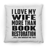 I Love My Wife More Than Book Restoration - Throw Pillow