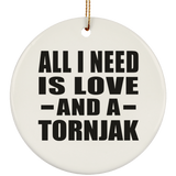 All I Need Is Love And A Tornjak - Circle Ornament