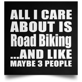 All I Care About Is Road Biking - Poster Square