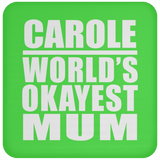 Carole World's Okayest Mum - Drink Coaster