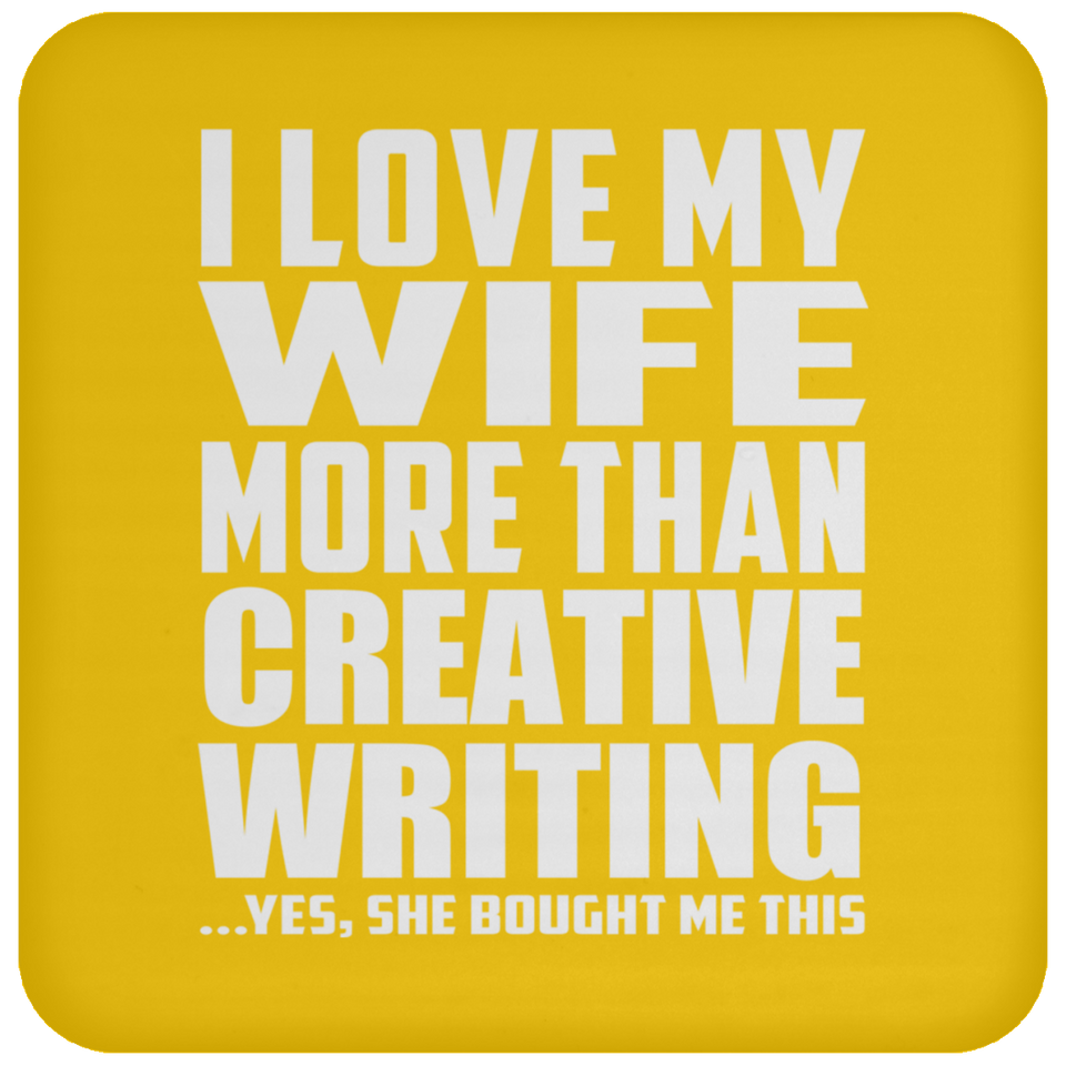 I Love My Wife More Than Creative Writing - Drink Coaster
