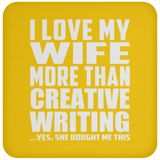 I Love My Wife More Than Creative Writing - Drink Coaster