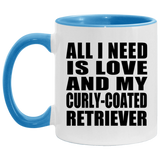 All I Need Is Love And My Curly-Coated Retriever - 11oz Accent Mug Blue