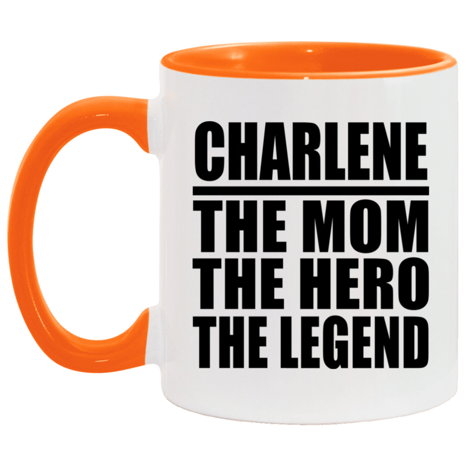 Charlene The Mom The Hero The Legend - 11oz Accent Mug Orange