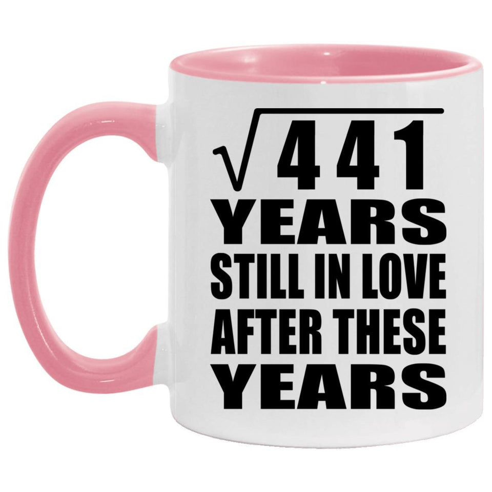 21st Anniversary Square Root of 441 Years Still In Love - 11oz Accent Mug Pink