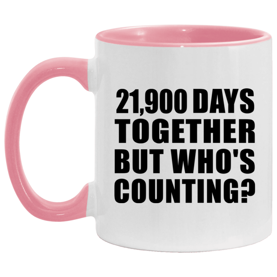 60th Anniversary 21,900 Days Together But Who's Counting - 11oz Accent Mug Pink