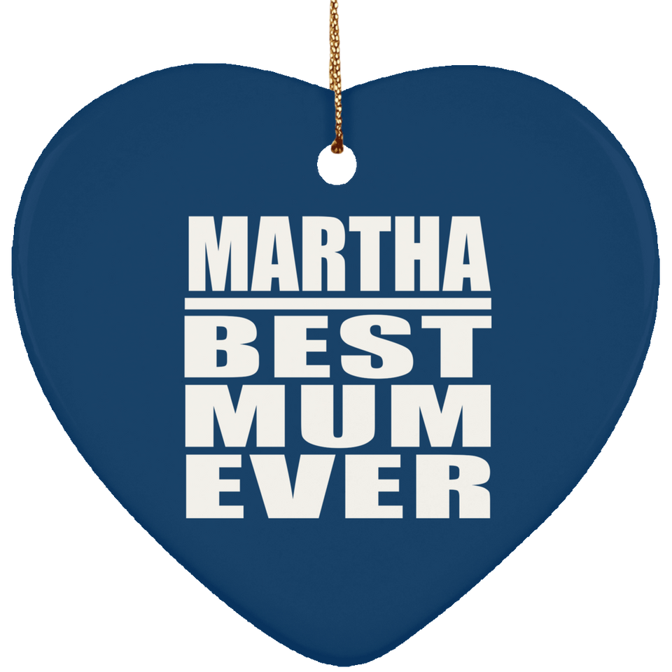 Martha Best Mum Ever - Heart Ornament