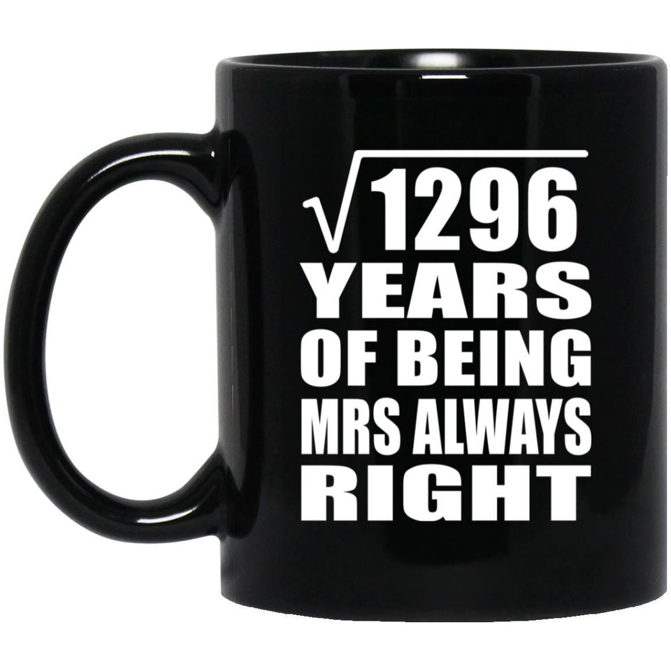 36th Anniversary Square Root of 1296 Years Mrs Always Right - 11oz Coffee Mug Black