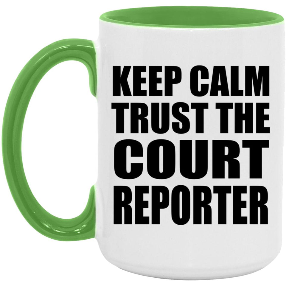 Keep Calm and Trust The Court Reporter - 15oz Accent Mug Green