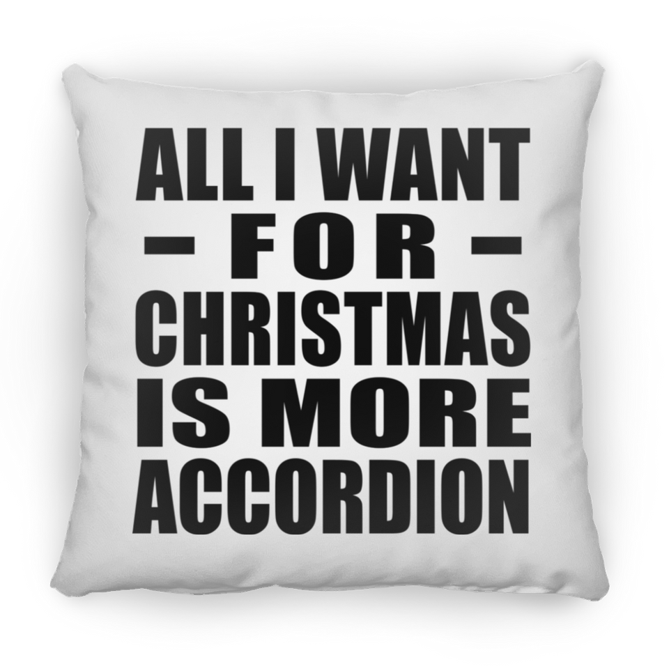 All I Want For Christmas Is More Accordion - Throw Pillow