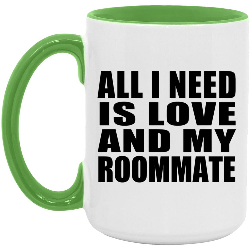 All I Need Is Love And My Roommate - 15oz Accent Mug Green