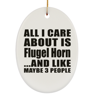 All I Care About Is Flugel Horn - Oval Ornament