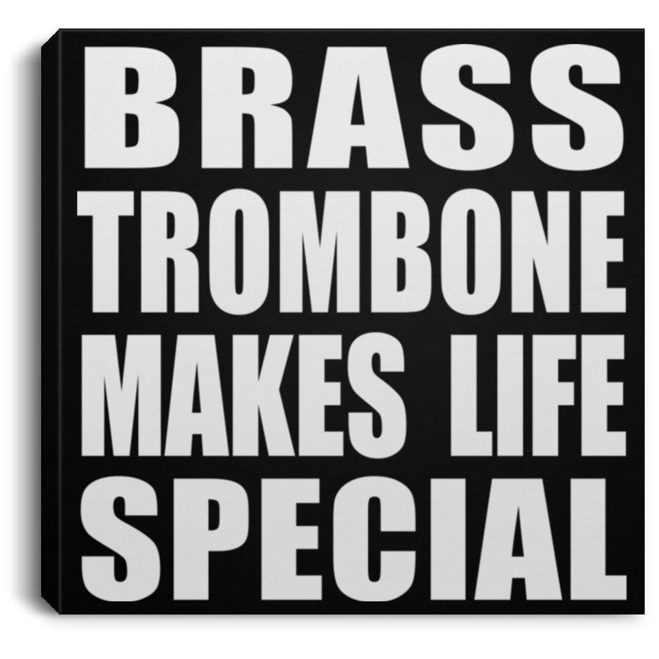 Brass Trombone Makes Life Special - Canvas Square
