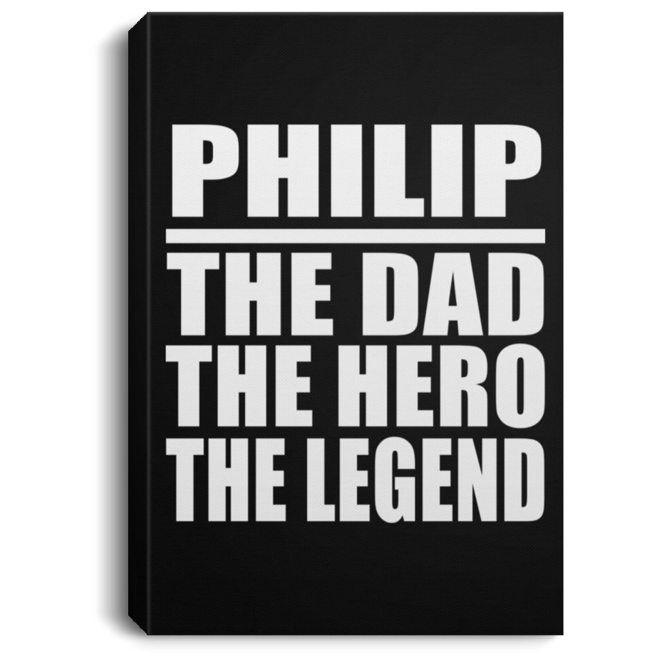 Philip The Dad The Hero The Legend - Canvas Portrait