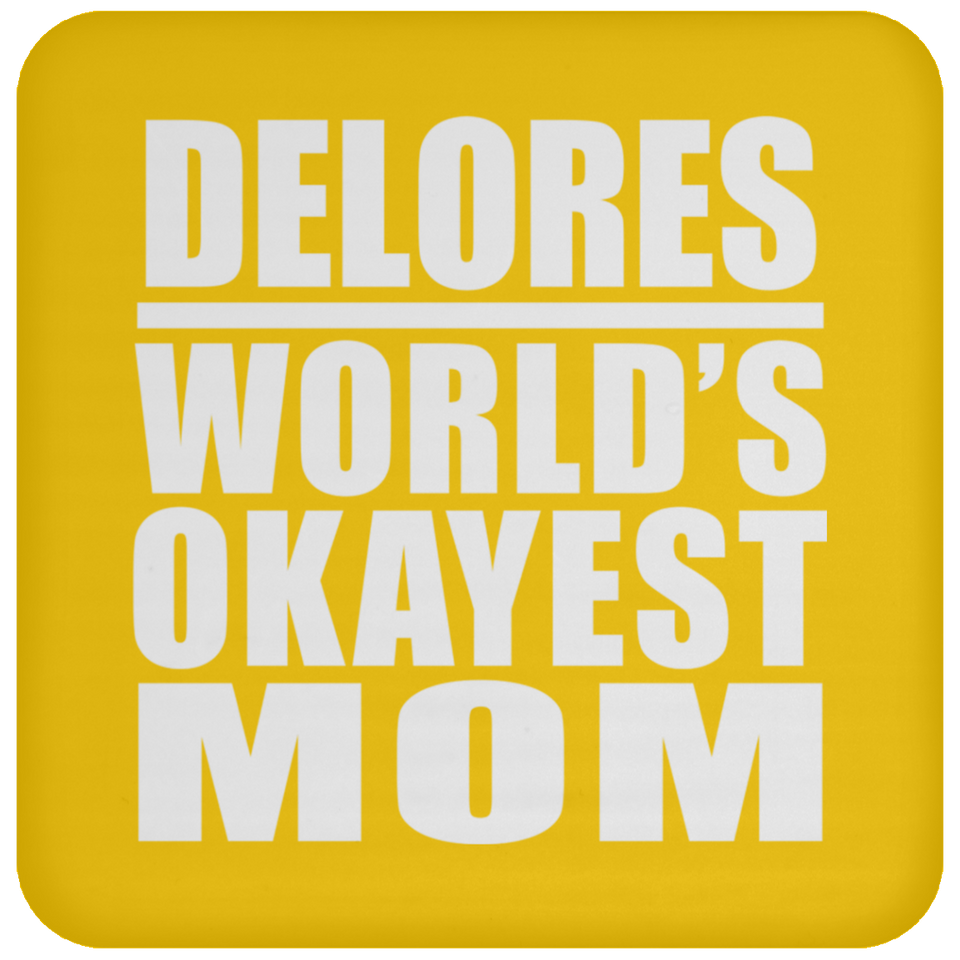 Delores World's Okayest Mom - Drink Coaster