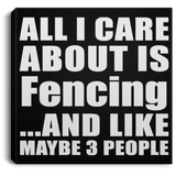 All I Care About Is Fencing - Canvas Square