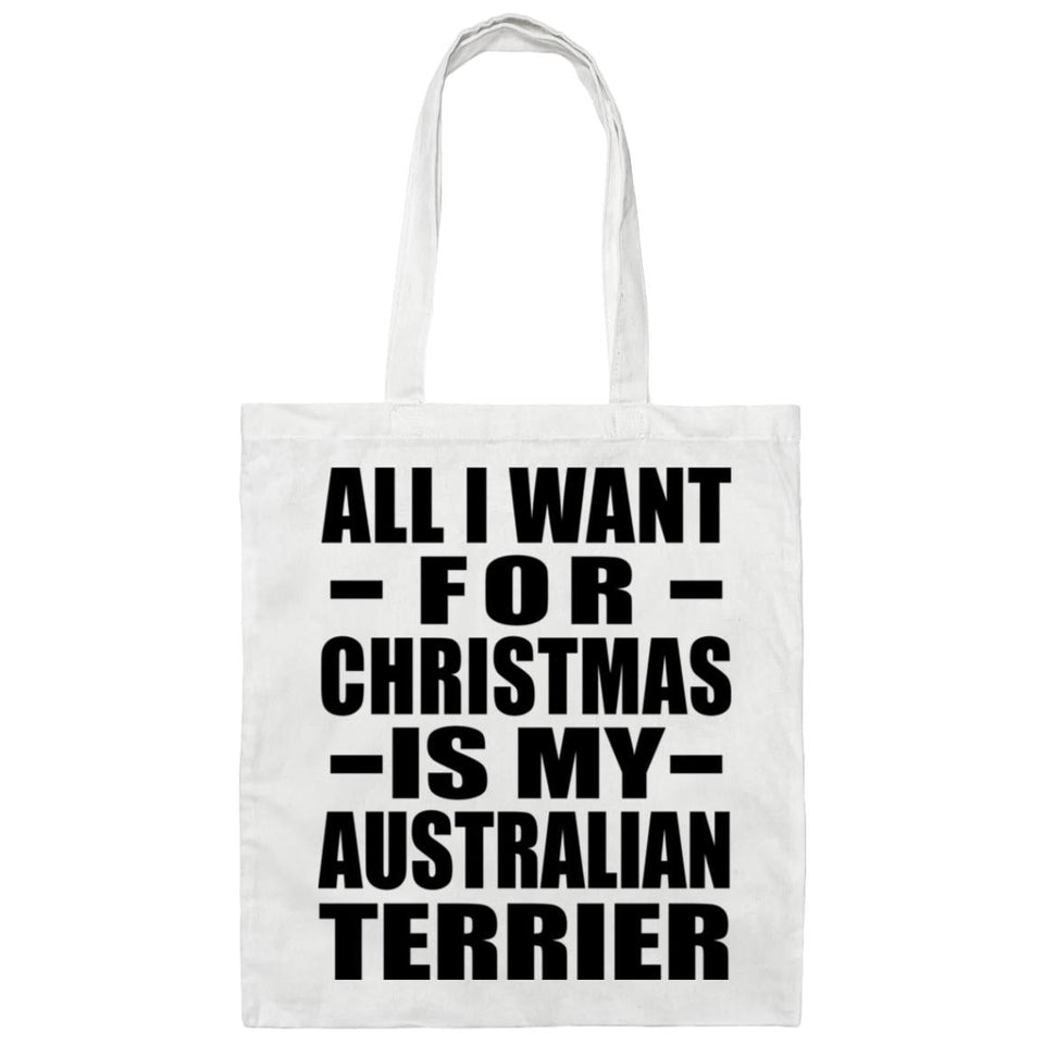 All I Want For Christmas Is My Australian Terrier - Tote Bag White