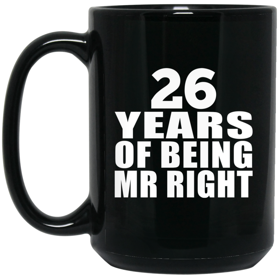 26th Anniversary 26 Years Of Being Mr Right - 15 Oz Coffee Mug Black