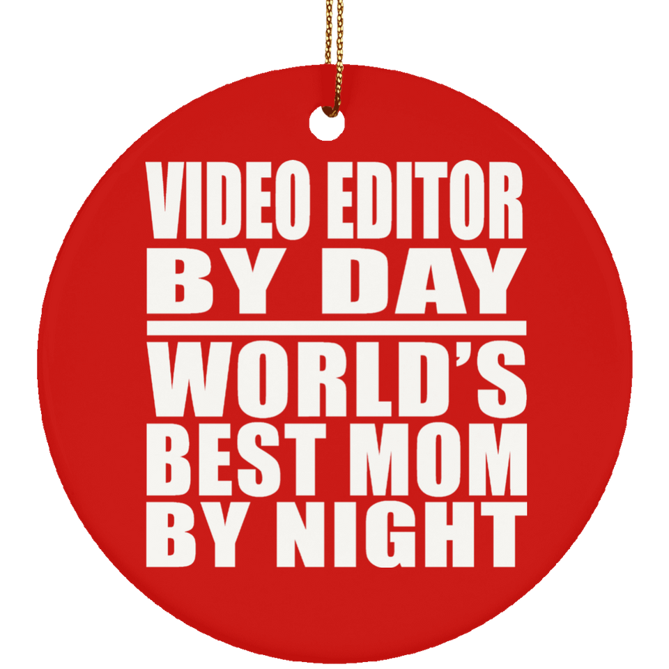 Video Editor By Day World's Best Mom By Night - Circle Ornament