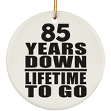 85th Anniversary 85 Years Down Lifetime To Go - Circle Ornament