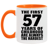 57th Birthday First 57 Years of Childhood Are The Hardest - 11oz Accent Mug Orange