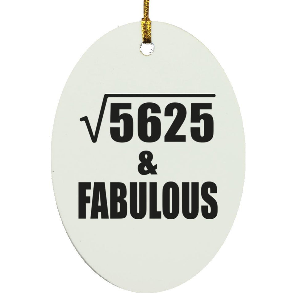75th Birthday Square Root of 5625 & Fabulous - Oval Ornament