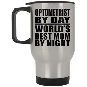 Optometrist By Day World's Best Mom By Night - Silver Travel Mug