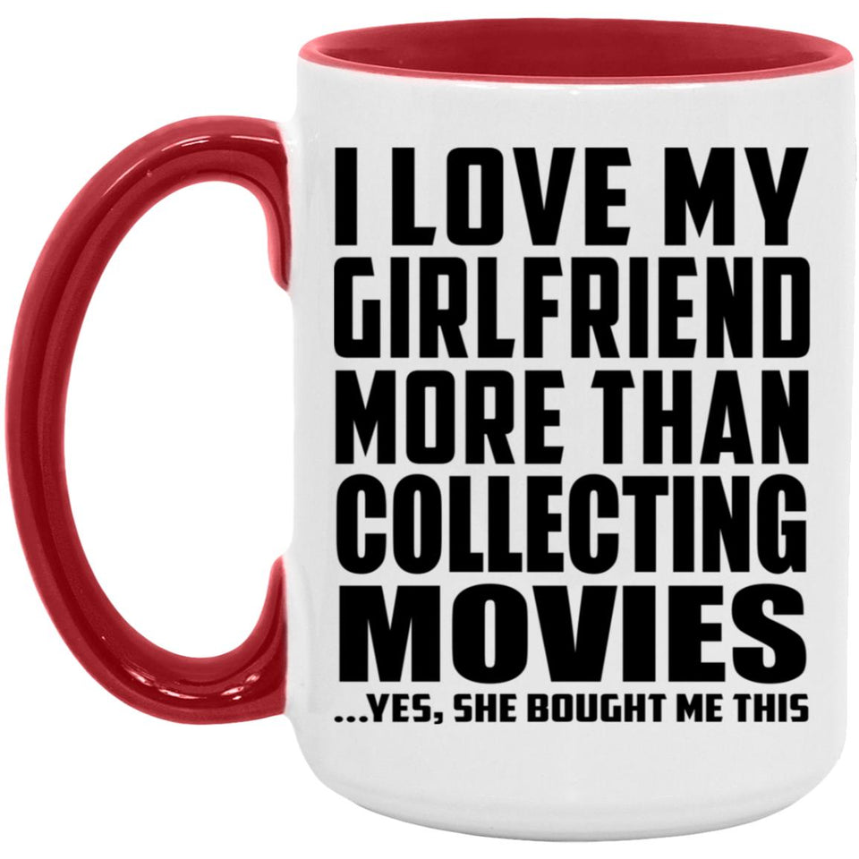 I Love My Girlfriend More Than Collecting Movies - 15oz Accent Mug Red