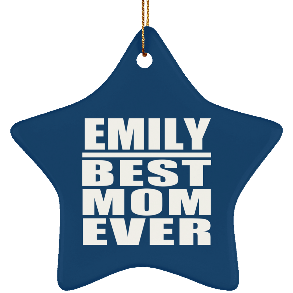 Emily Best Mom Ever - Star Ornament