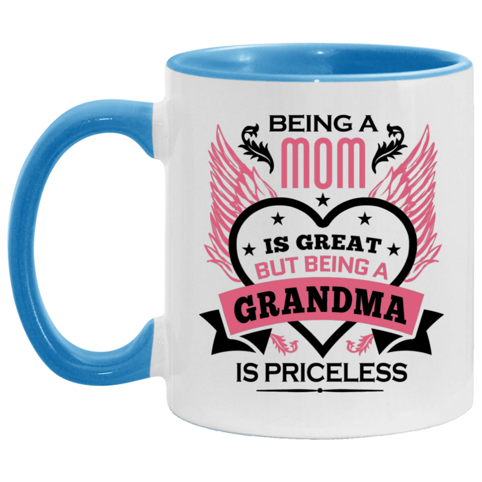 Being A Mom Is Great But Being A Grandma is Priceless - 11oz Accent Mug Blue