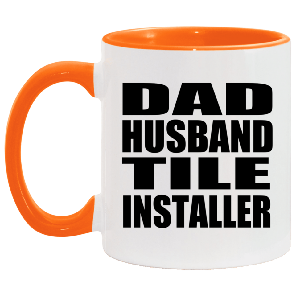 Dad Husband Tile Installer - 11oz Accent Mug Orange