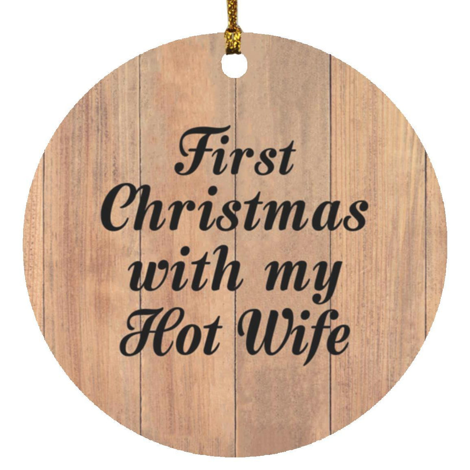 First Christmas With My Hot Wife - Circle Ornament C