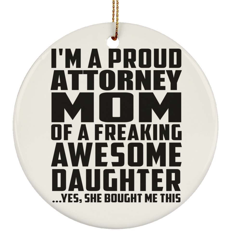 Proud Attorney Mom Of Awesome Daughter - Circle Ornament