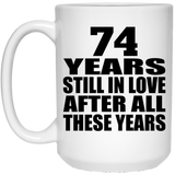 74th Anniversary 74 Years Still In Love After These Years - 15oz Coffee Mug