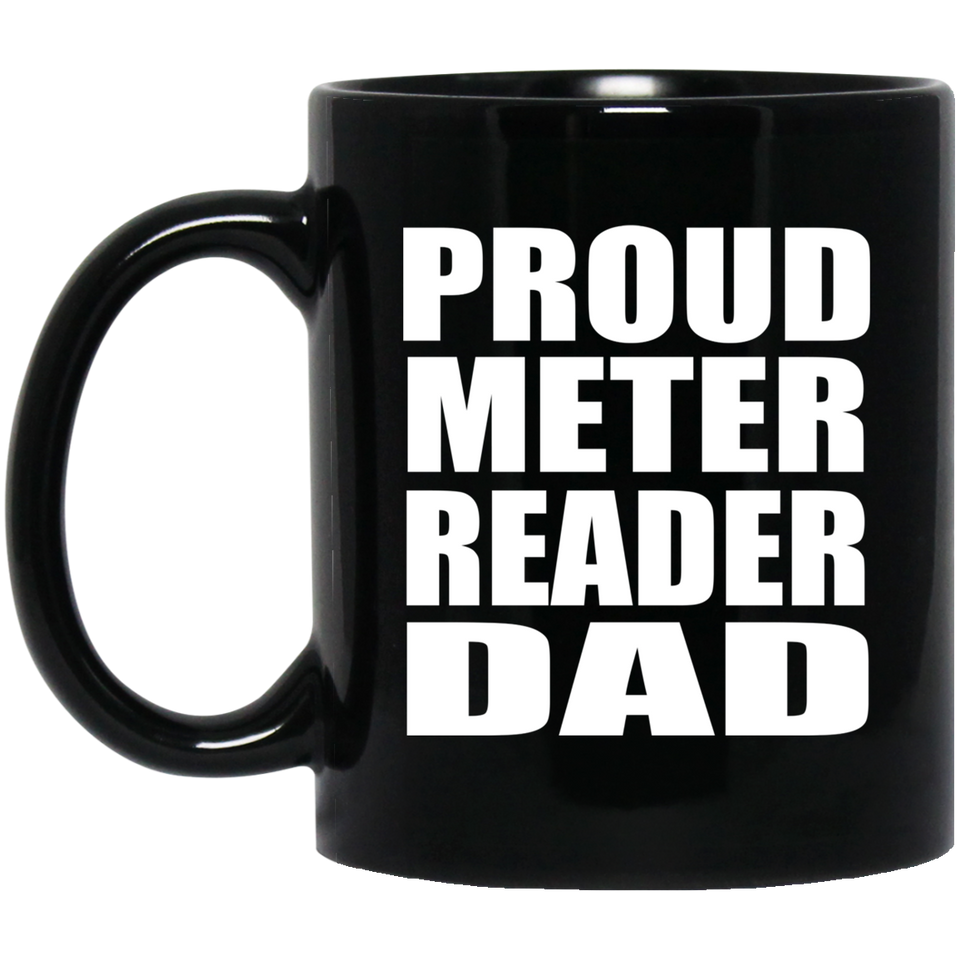 Proud Meter Reader Dad - 11oz Coffee Mug Black