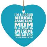 Proud Medical Assistant Mom Of Awesome Daughter - Heart Ornament